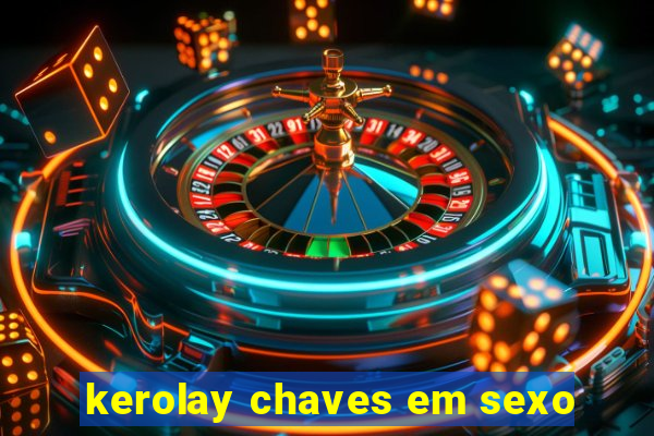 kerolay chaves em sexo